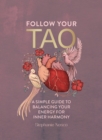 Follow Your Tao : A Simple Guide to Balancing Your Energy for Inner Harmony - eBook