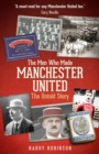 The Men Who Made Manchester United : The Untold Story - Book