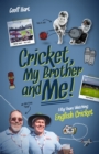 Cricket, My Brother and Me : Fifty Years Watching English Cricket - Book