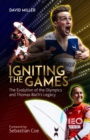 Igniting the Games : The Evolution of the Olympics and Thomas Bach's Legacy - Book