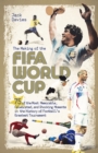 The Making of the FIFA World Cup : 75 of the Most Memorable, Celebrated, and Shocking Moments in the History of Football's Greatest Tournament - Book