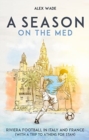 A Season on the Med : Football Where the Sun Always Shines - Book
