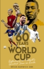 Sixty Years of the World Cup : Reflections on Football’s Greatest Show on Earth - Book