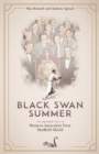 Black Swan Summer : The Improbable Story of Western Australia's First Sheffield Shield - Book