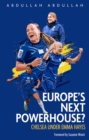 Europe's Next Powerhouse? : The Evolution of Chelsea Under Emma Hayes - eBook