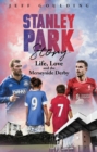 Stanley Park Story : Life, Love and the Merseyside Derby - Book