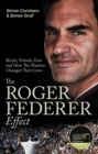 The Roger Federer Effect : Rivals, Friends, Fans and How the Maestro Changed Their Lives - Book