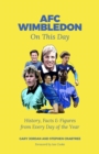 AFC Wimbledon On This Day : History, Facts &amp; Figures from Every Day of the Year - eBook