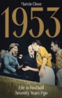 1953 : Life in Football Seventy Years Ago - Book