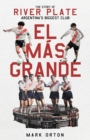 El Mas Grande : The Story of River Plate, Argentina's Biggest Club - eBook