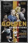 Golden Generations : The Story of the 2006 FIFA Men’s World Cup - eBook