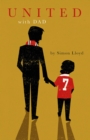 United with Dad : Fatherhood, Football Fandom and Memories of Manchester United - eBook