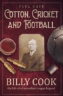 Cotton; Cricket and Football : Billy Cook, the Life of a Lancashire League Legend - eBook