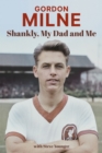 Gordon Milne : Shankly, My Dad and Me - Book