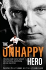 The Unhappy Hero : A Revealing Insight into the Turbulent Life of Lars Elstrup, Danish Darling and Luton Town Saviour - Book