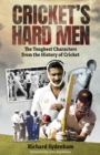 Cricket's Hard Men : The Toughest Characters from the History of Cricket - Book