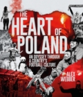 The Heart of Poland : An Odyssey Through a Country's Football Culture - Book