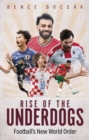 Rise of the Underdogs : Football's New World Order - Book