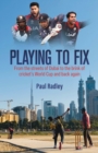 Playing to Fix : How Deception and Corruption Wiped Out UAE's Cricket World Cup Dream - eBook