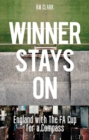 Winner Stays On : England with the FA Cup for a Compass - eBook