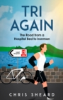 Tri Again : The Road from a Hospital Bed to Ironman - eBook