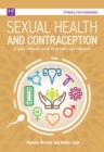 Sexual Health and Contraception : A quick reference guide for primary care clinicians - eBook