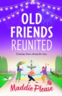 Old Friends Reunited : The laugh-out-loud feel-good read from #1 bestseller Maddie Please - eBook