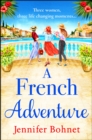 A French Adventure : The BRAND NEW gorgeous, escapist romantic read from Jennifer Bohnet for 2024 - eBook