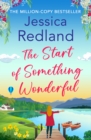 The Start of Something Wonderful : The heartwarming, feel-good novel from MILLION-COPY BESTSELLER Jessica Redland - eBook