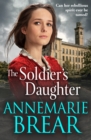 The Soldier's Daughter : The gripping historical novel from AnneMarie Brear - eBook