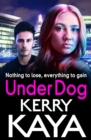 Under Dog : A gritty, gripping gangland thriller from Kerry Kaya - eBook