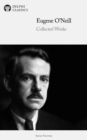 Delphi Collected Works of Eugene O'Neill Illustrated - eBook