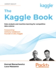 The Kaggle Book : Data analysis and machine learning for competitive data science - eBook