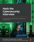 Hack the Cybersecurity Interview : A complete interview preparation guide for jumpstarting your cybersecurity career - eBook