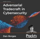 Adversarial Tradecraft in Cybersecurity : Offense versus defense in real-time computer conflict - eAudiobook