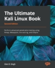 The Ultimate Kali Linux Book : Perform advanced penetration testing using Nmap, Metasploit, Aircrack-ng, and Empire - eBook