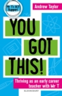 You Got This! : Thriving as an early career teacher with Mr T - Book