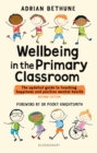 Wellbeing in the Primary Classroom : The Updated Guide to Teaching Happiness and Positive Mental Health - eBook