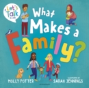 What Makes a Family? : A Let s Talk picture book to help young children understand different types of families - eBook
