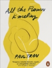 All the Flowers Kneeling - Book