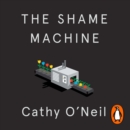 The Shame Machine : Who Profits in the New Age of Humiliation - eAudiobook