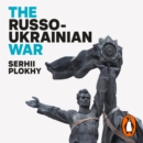 The Russo-Ukrainian War : From the bestselling author of Chernobyl - eAudiobook
