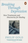 Breaking Through Depression : New Treatments and Discoveries for Healing - Book