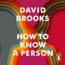 How To Know a Person : The Art of Seeing Others Deeply and Being Deeply Seen - eAudiobook