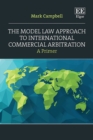 Model Law Approach to International Commercial Arbitration : A Primer - eBook
