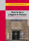 A Straightforward Guide To How To Be A Litigant In Person : 2nd Edition - Book