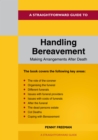 A Straightforward Guide To Handling Bereavement: Making Arrangements Following Death : Revised Edition - 2024 - Book