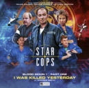 Star Cops 4.1: Blood Moon: I Was Killed Yesterday - Book