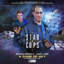 Star Cops: Blood Moon 4.4: A Cage of Sky - Book