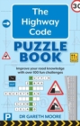The Highway Code Puzzle Book : Improve your road knowledge with over 100 fun challenges - Book